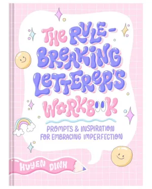 The Rule-Breaking Letterer's Workbook: Prompts and Inspiration for Embracing Imperfection